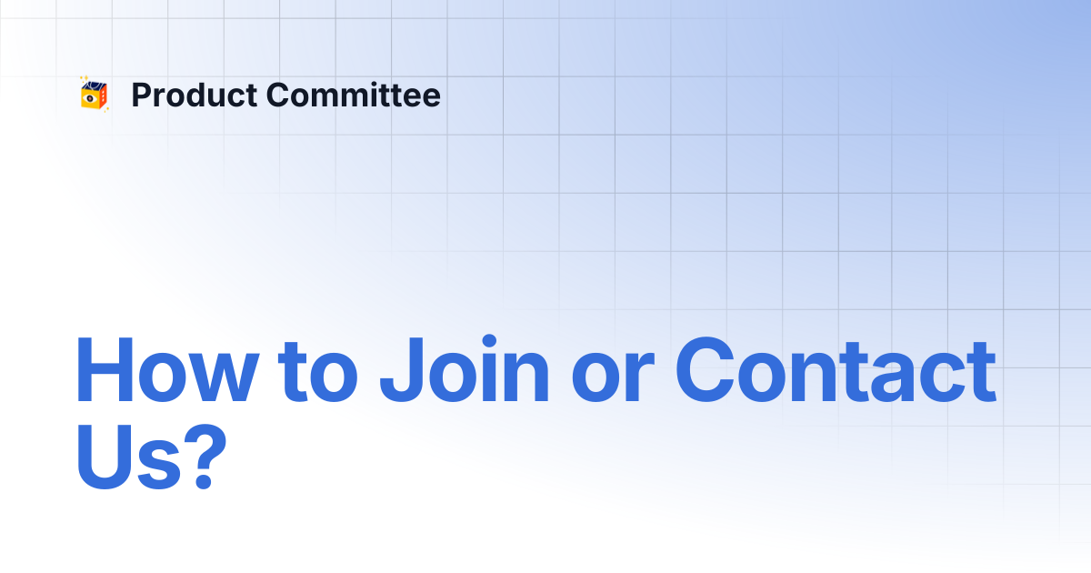 How to Join or Contact Us? | Product Committee